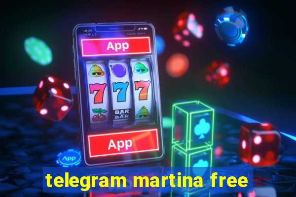 telegram martina free